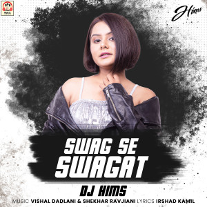 收听DJ Hims的Swag Se Swagat (Remix)歌词歌曲
