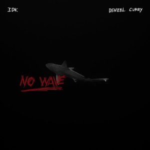 收聽I.D.K.的No Wave (feat. Denzel Curry) (Explicit)歌詞歌曲