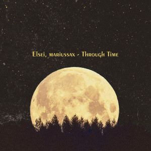 ดาวน์โหลดและฟังเพลง Through Time พร้อมเนื้อเพลงจาก Elsei