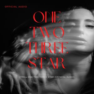 Listen to One Two Three Star (7TRILL Official Audio) song with lyrics from 7TRILL