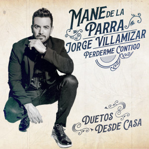 收聽Mane de la Parra的Perderme Contigo (feat. Jorge Villamizar) [Desde Casa Duetos]歌詞歌曲