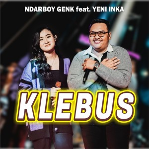 Dengarkan lagu Klebus nyanyian Ndarboy Genk dengan lirik