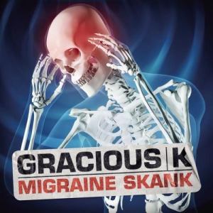 ดาวน์โหลดและฟังเพลง Migraine Skank (Main Mix) พร้อมเนื้อเพลงจาก Gracious K