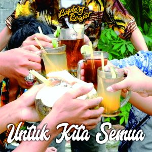 ดาวน์โหลดและฟังเพลง Untuk Kita Semua (2022) พร้อมเนื้อเพลงจาก Lapiezt Legiet