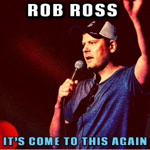 Rob Ross的專輯It's Come to This Again (Explicit)