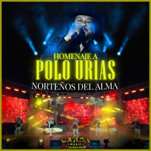 Listen to HOMENAJE A POLO URIAS (En Vivo) song with lyrics from Norteños del Alma