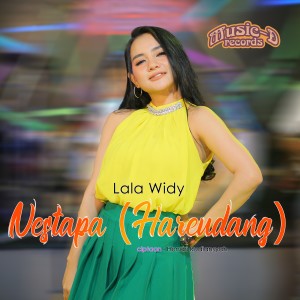 Dengarkan Nestapa(Hareudang) lagu dari Lala Widy dengan lirik