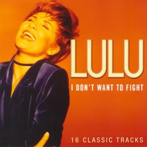 ดาวน์โหลดและฟังเพลง I Don't Wanna Fight พร้อมเนื้อเพลงจาก lulu