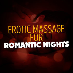 Erotic Massage Ensemble的專輯Erotic Massage for Romantic Nights