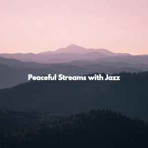Peaceful Streams with Jazz