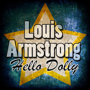 收聽Louis Armstrong的Hello Dolly歌詞歌曲