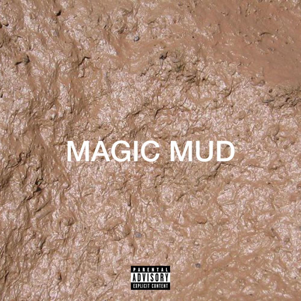 Magic Mud (Explicit)