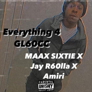 ดาวน์โหลดและฟังเพลง Everything 4 GL60CC (Explicit) พร้อมเนื้อเพลงจาก Maax Sixtie