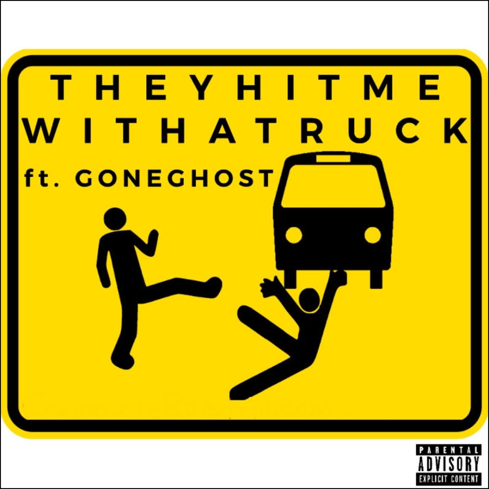 THEYHITMEWITHATRUCK (feat. GONEGHOST) (Explicit)