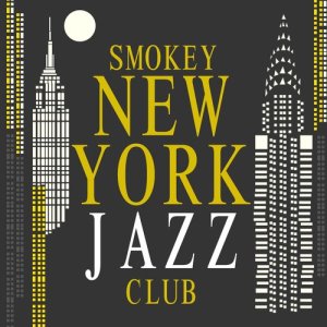 Smokey Jazz Club的專輯Smokey New York Jazz Club