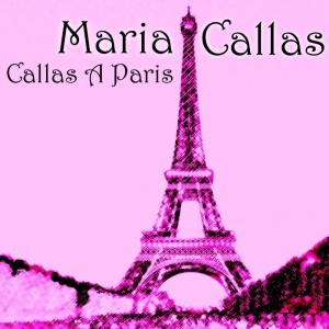 Maria Callas的专辑Callas A Paris