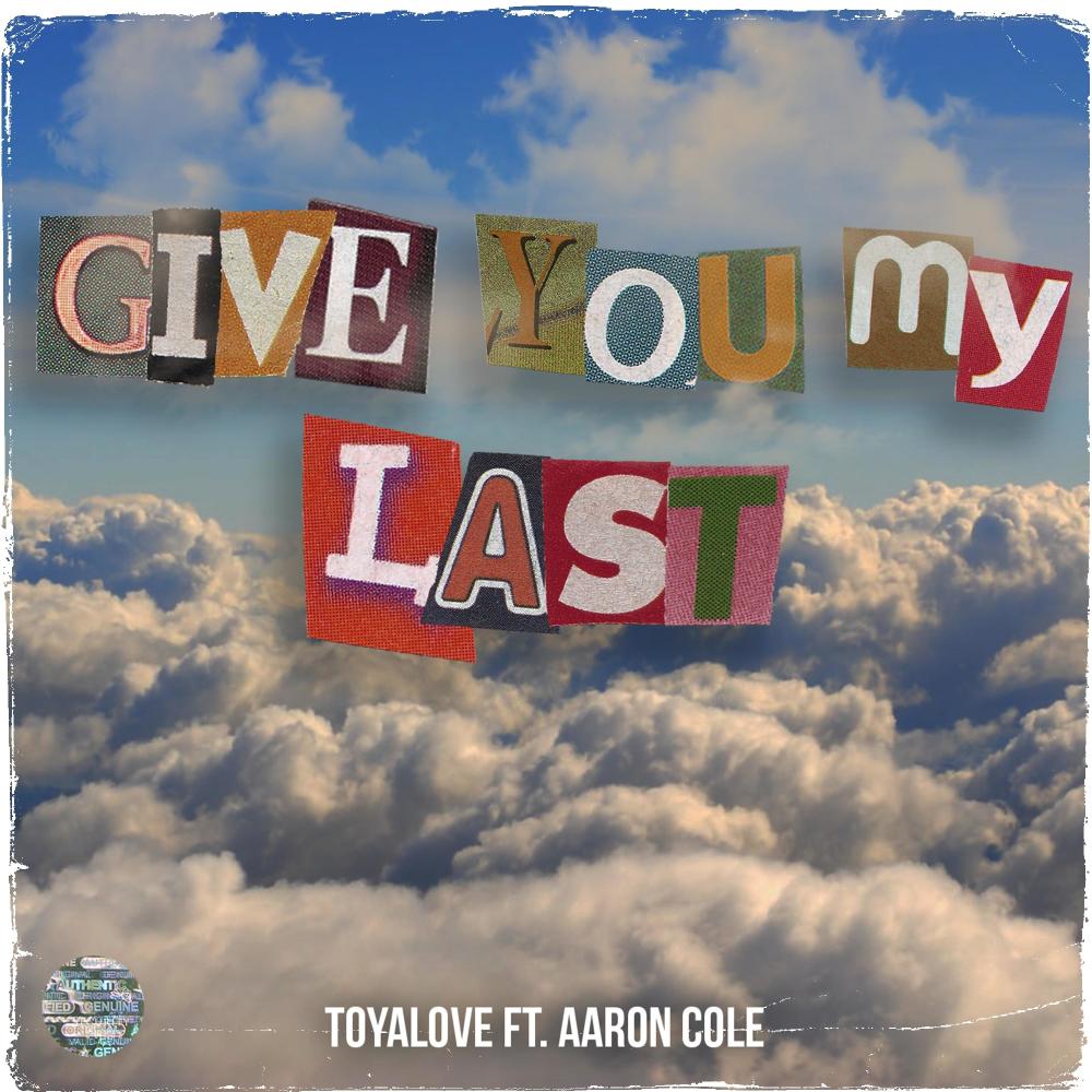 Give You My Last (feat. Aaron Cole)