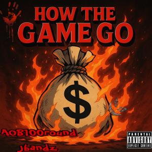 收聽AOB100round的How the Game go (feat. Jbandz) (Explicit)歌詞歌曲