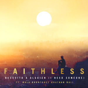 Faithless的專輯Necesito a alguien (I Need Someone) [feat. Nathan Ball & Mala Rodríguez]