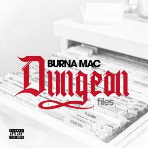 Burna Mac的專輯Dungeon Files (Explicit)