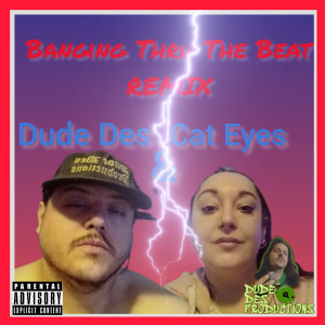 收聽Dude Des的Banging Thru The Beat (Remix|Explicit)歌詞歌曲