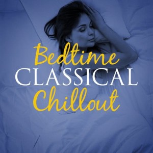 Bedtime Songs Collective的專輯Bedtime Classical Chillout