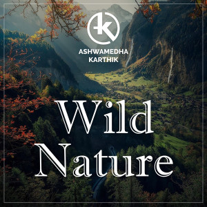 Listen to Wild Nature song with lyrics from Ashwamedha Karthik