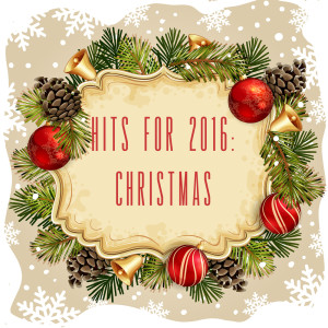 Christmas Music and Holiday Hits的專輯Hits for 2016: Christmas