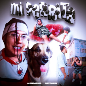 Alan Dazmel的专辑Mi perrita (Explicit)