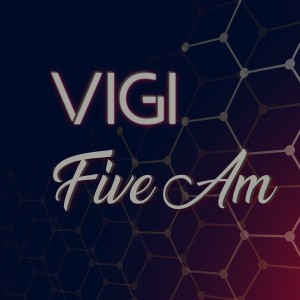 收聽Vigi的Five Am歌詞歌曲