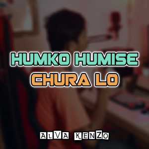 Album Humko Humise Chura Lo (Joget Gacor) from Alva Kenzo
