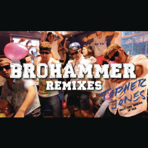 ดาวน์โหลดและฟังเพลง Brohammer (Vocal Mix) พร้อมเนื้อเพลงจาก Topher Jones