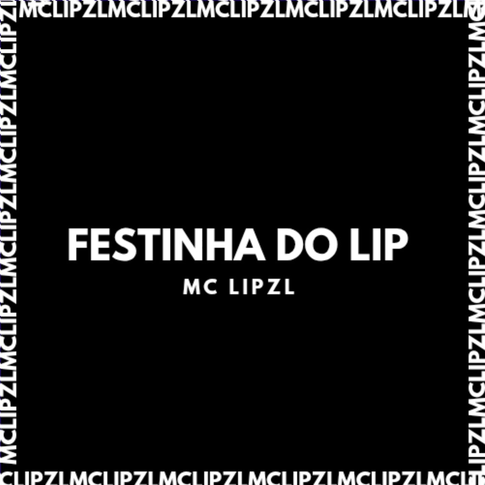 FESTINHA DO LIP (Explicit)