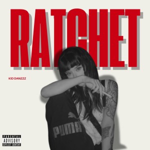 Listen to RATCHET (Explicit) song with lyrics from Kid Danzzz
