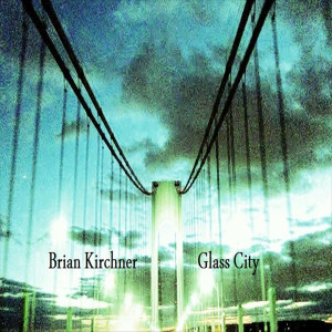 Album Glass City oleh Brian Kirchner