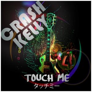 Crash Kelly的專輯Touch Me