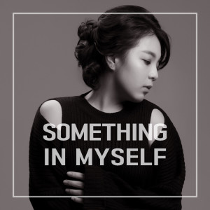 ดาวน์โหลดและฟังเพลง Something in Myself พร้อมเนื้อเพลงจาก MinD