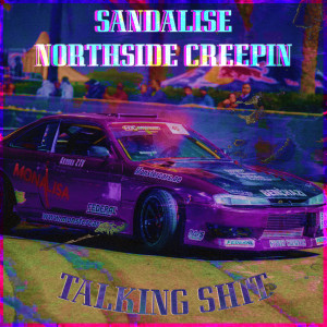 Listen to Talking Shit (Explicit) song with lyrics from NORTH$IDE CREEPIN