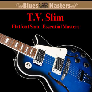 T.V. Slim的專輯Flatfoot Sam - Essential Masters