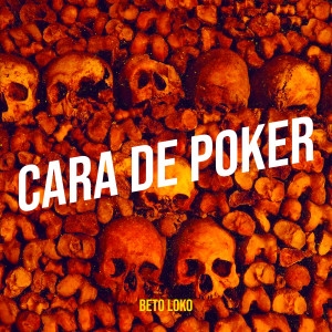Listen to Cara De Poker song with lyrics from Beto Loko