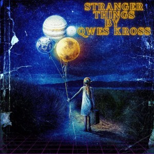 Qwes Kross的專輯Stranger Things (Radio Edit)