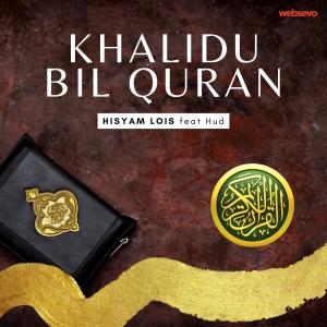 收听Hisyam Lois的Khalidu Bil Quran歌词歌曲