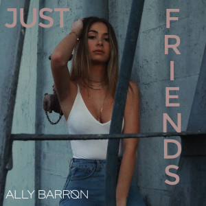 收聽Ally Barron的Just Friends歌詞歌曲