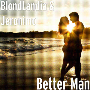 Listen to Better Man song with lyrics from BlondLandia
