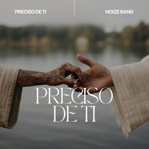 收聽Noize Band的Preciso de Ti歌詞歌曲