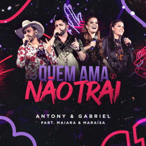 收听Antony & Gabriel的Quem Ama Não Trai歌词歌曲