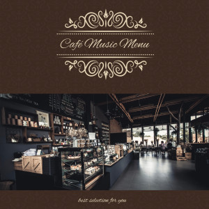 Album Café Music Menu ~Best Selection for You~ Breath of Calm: Mood Maker Cafe BGM oleh Café Lounge