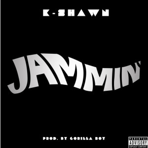 Listen to Jammin (Explicit) song with lyrics from K-SHAWN