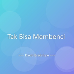 Album Tak Bisa Membenci from David Bradshaw