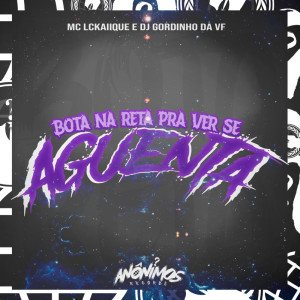 Album BOTA NA RETA PRA VER SE AGUENTA (Explicit) from ANÔNIMOS RECORDS